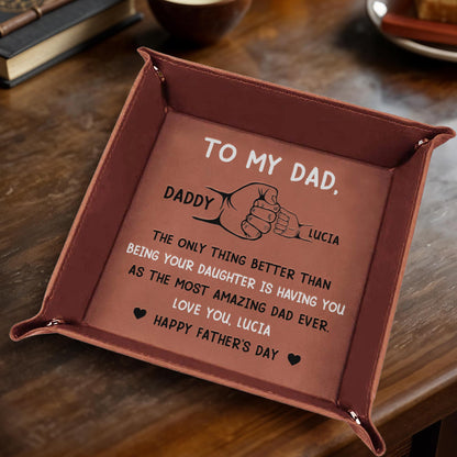 Para mi papá: Lo único mejor que ser tu hija es tenerte como el papá más increíble del mundo - Bandeja de valet de cuero personalizada - DAD007_LTRAY