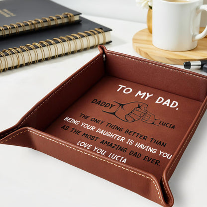 Para mi papá: Lo único mejor que ser tu hija es tenerte como el papá más increíble del mundo - Bandeja de valet de cuero personalizada - DAD007_LTRAY