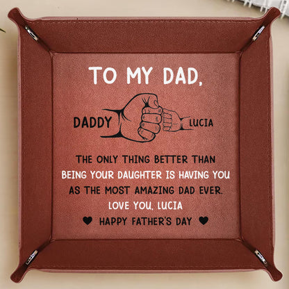 Para mi papá: Lo único mejor que ser tu hija es tenerte como el papá más increíble del mundo - Bandeja de valet de cuero personalizada - DAD007_LTRAY