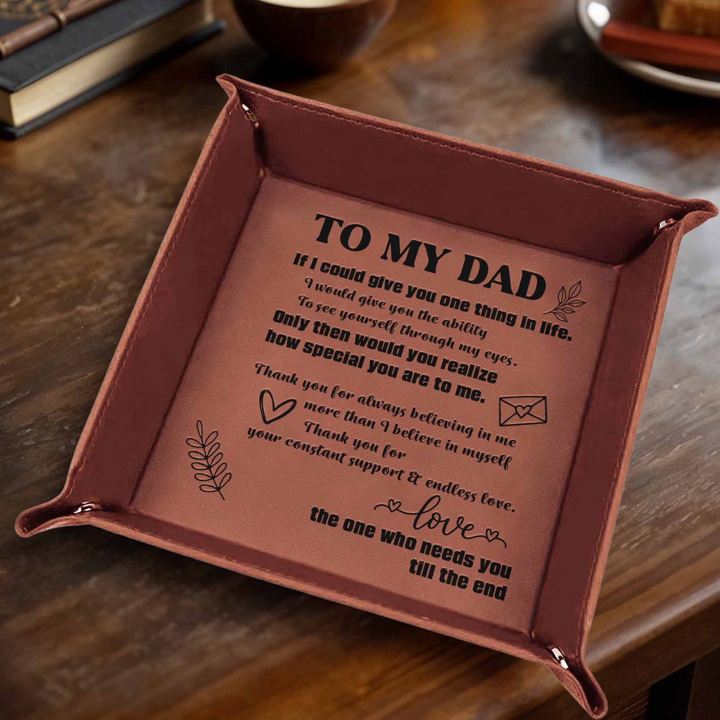 TO MY DAD If I Could Give You One Thing In Life, Leaves and Hearts