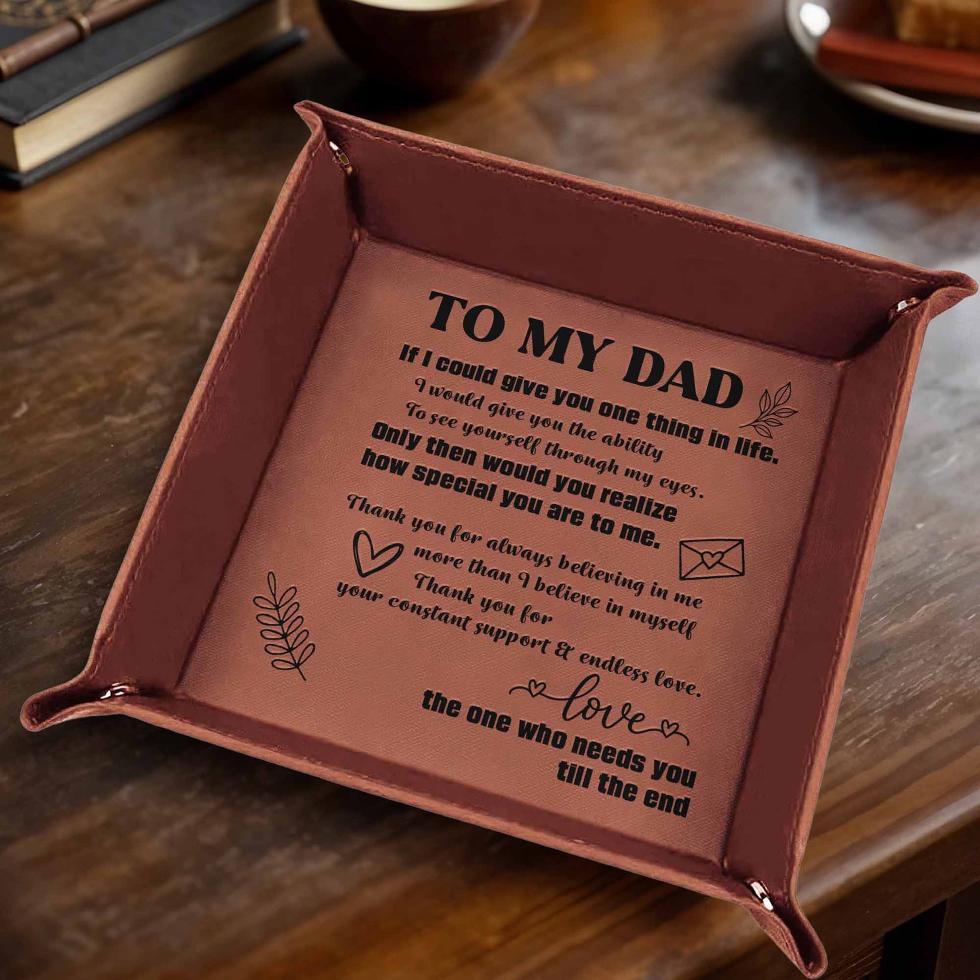 TO MY DAD If I Could Give You One Thing In Life, Leaves and Hearts