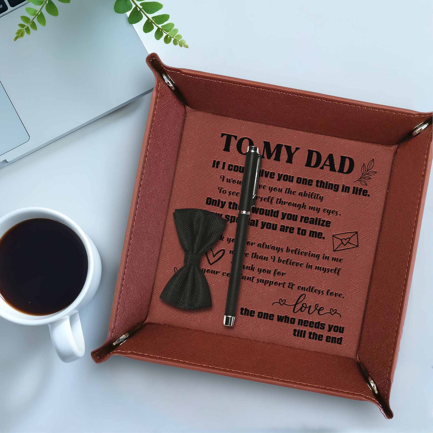 TO MY DAD If I Could Give You One Thing In Life, Leaves and Hearts