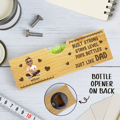 Built Strong Stays Level Pops Bottles Just Like Dad