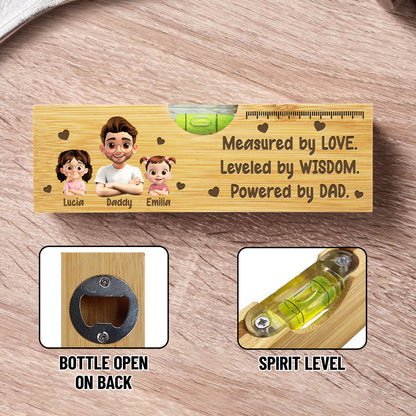 Measured By Love, Leveled By Wisdom, Powered By Dad, Spirit Level And Bottle Opener