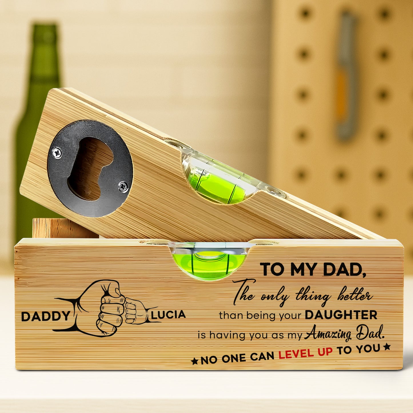 TO MY DAD, The only thing better than being your DAUGHTER, Spirit Level and Bottle Opener