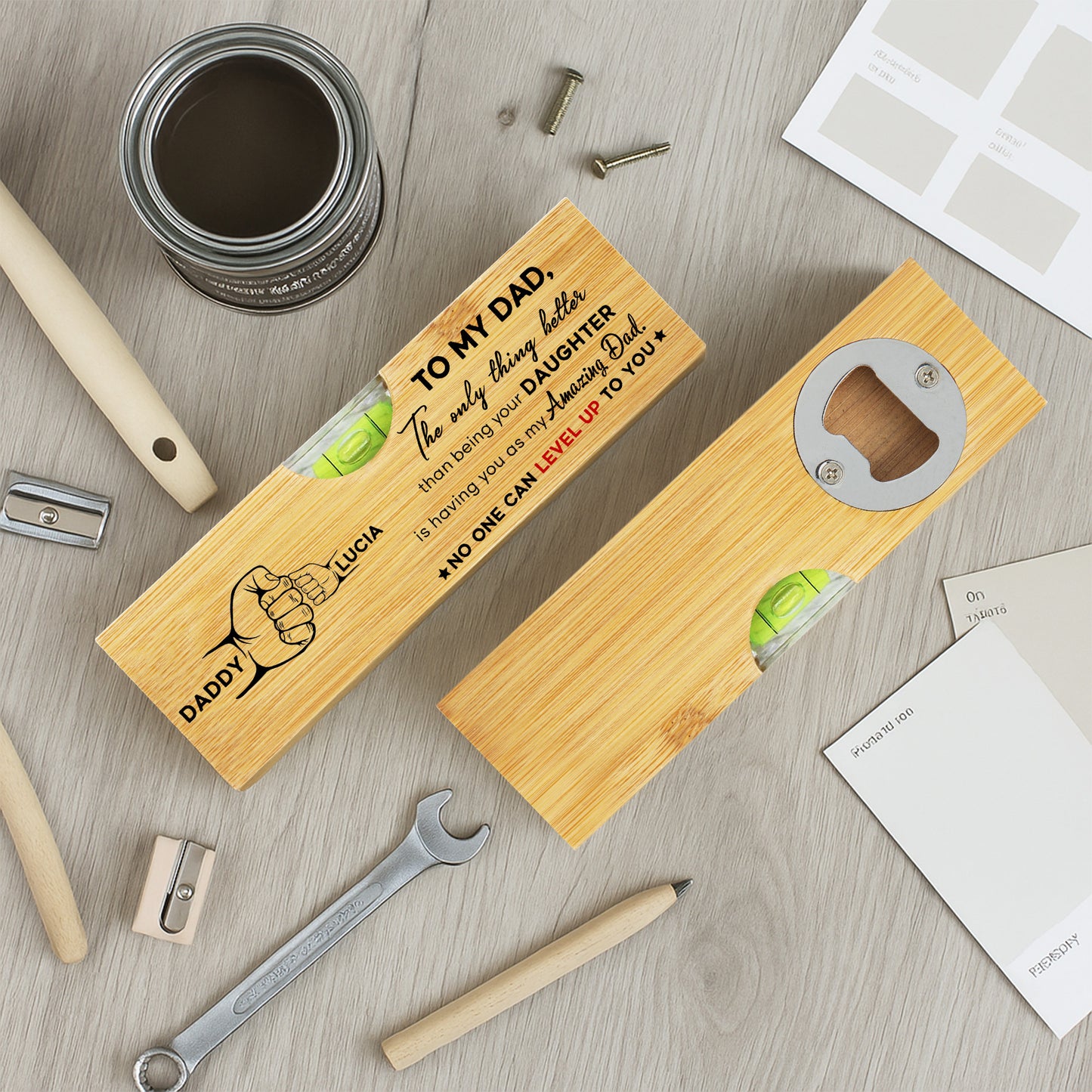 TO MY DAD, The only thing better than being your DAUGHTER, Spirit Level and Bottle Opener