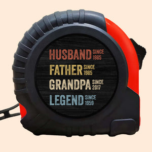 Husband Since 1985, Father Since 1985, Grandpa Since 2017, Legend Since 1959 Tape Measure