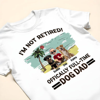 I'm Not Retired, Officially Full-Time Dog Dad, Palm Tree And Dogs