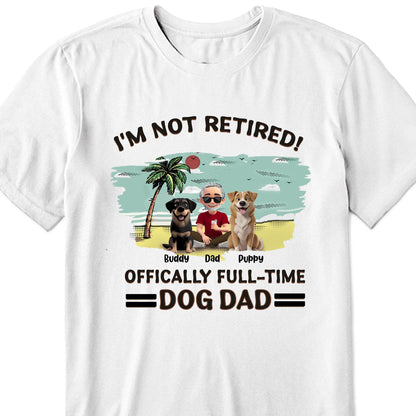 I'm Not Retired, Officially Full-Time Dog Dad, Palm Tree And Dogs
