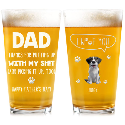Dad, Thanks For Putting Up With My Shit, Dog and Paw Prints - Personalized Custom Beer Glass - DAD084_BRG
