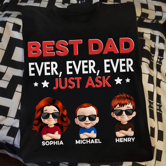 Best Dad Ever, Ever, Ever Just Ask, Text And Cartoon Children