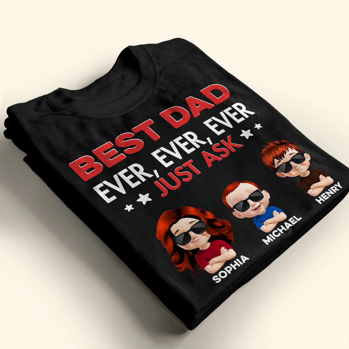 Best Dad Ever, Ever, Ever Just Ask, Text And Cartoon Children