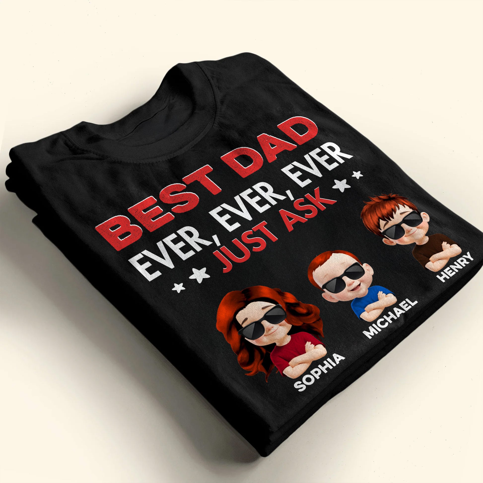 Best Dad Ever, Ever, Ever Just Ask, Text And Cartoon Children