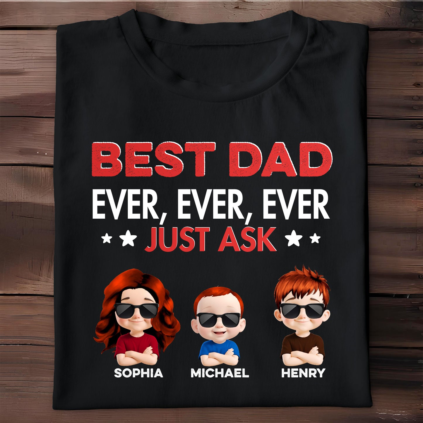 Best Dad Ever, Ever, Ever Just Ask, Text And Cartoon Children