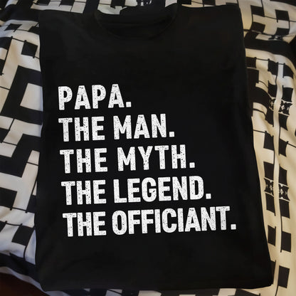 Papa The Man The Myth The Legend The Officiant