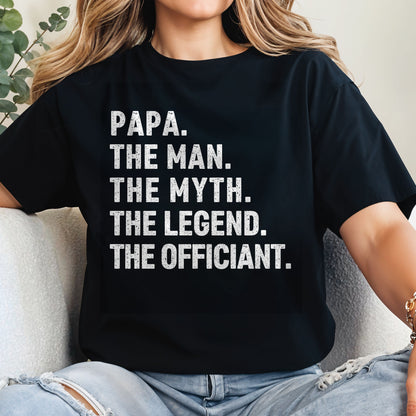 Papa The Man The Myth The Legend The Officiant