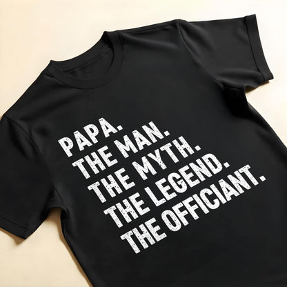 Papa The Man The Myth The Legend The Officiant