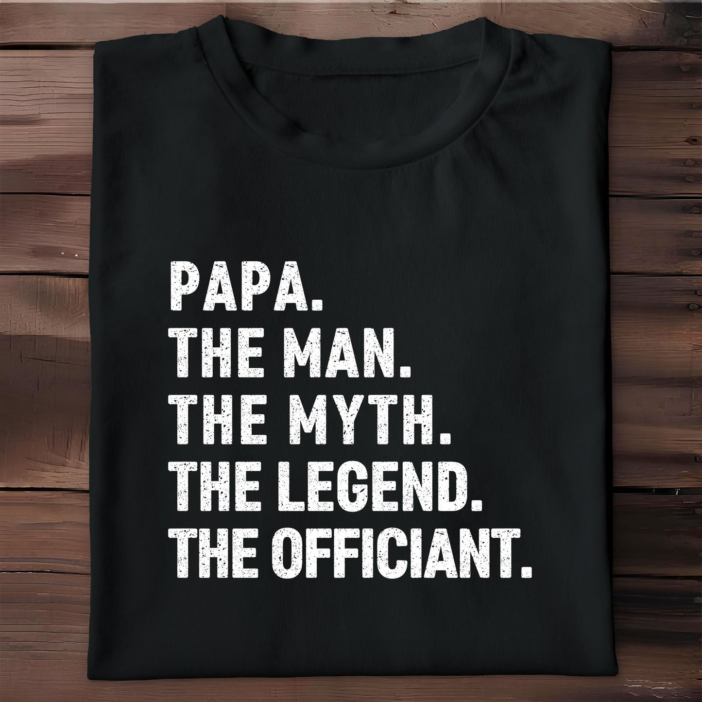 Papa The Man The Myth The Legend The Officiant