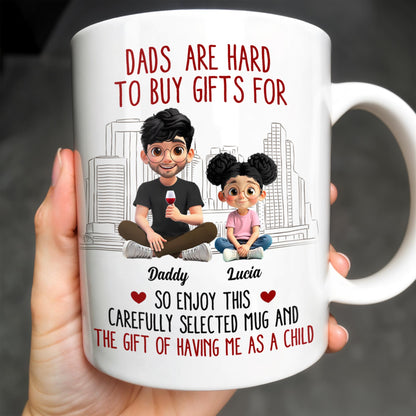 Dads Are Hard To Buy Gifts For, Enjoy This Carefully Selected Mug, Father and Daughter