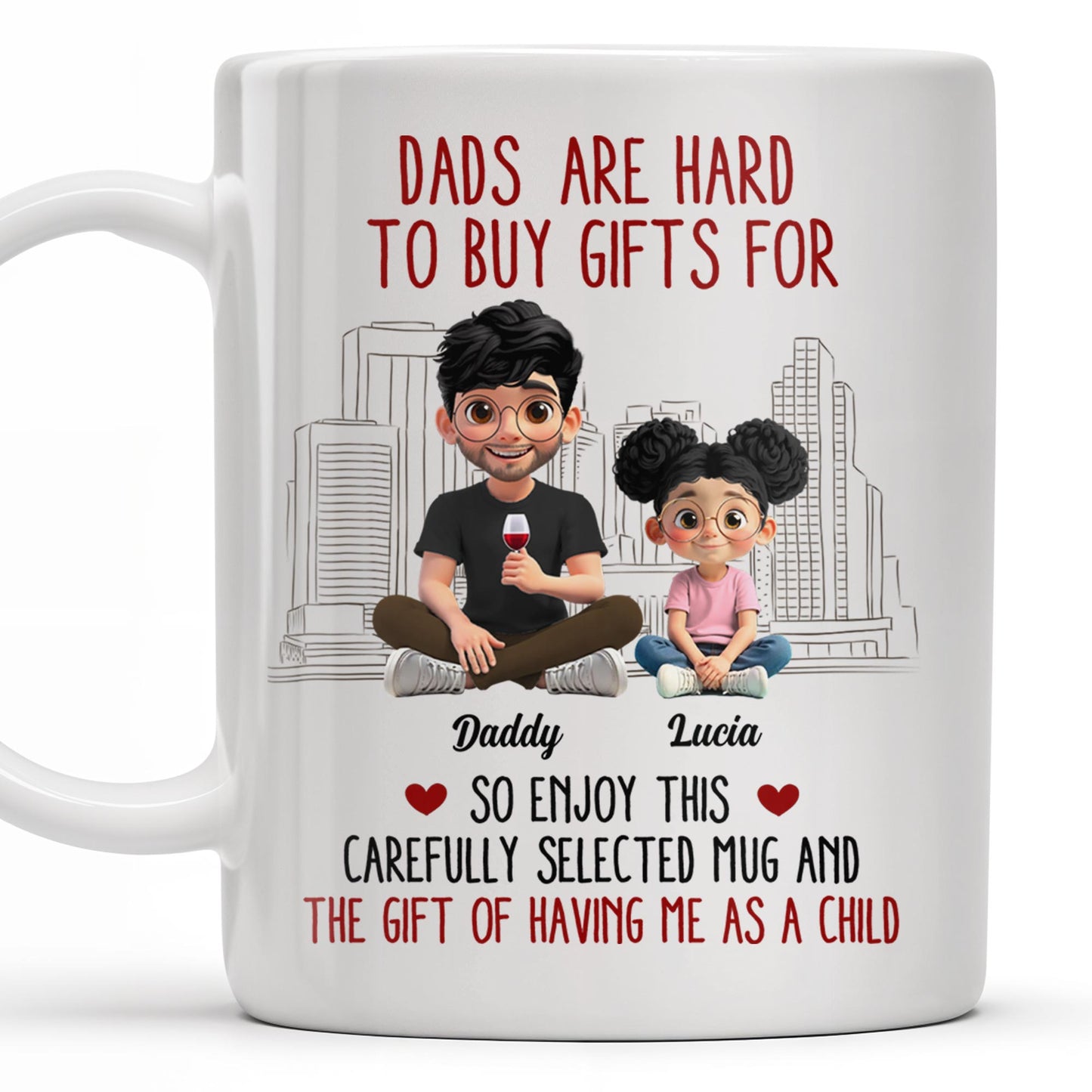 Dads Are Hard To Buy Gifts For, Enjoy This Carefully Selected Mug, Father and Daughter