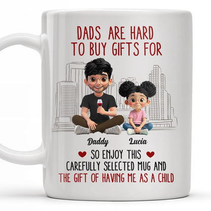 Dads Are Hard To Buy Gifts For, Enjoy This Carefully Selected Mug, Father and Daughter