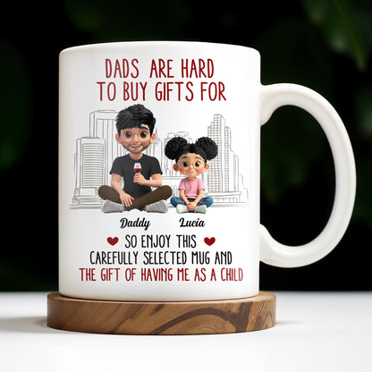 Dads Are Hard To Buy Gifts For, Enjoy This Carefully Selected Mug, Father and Daughter