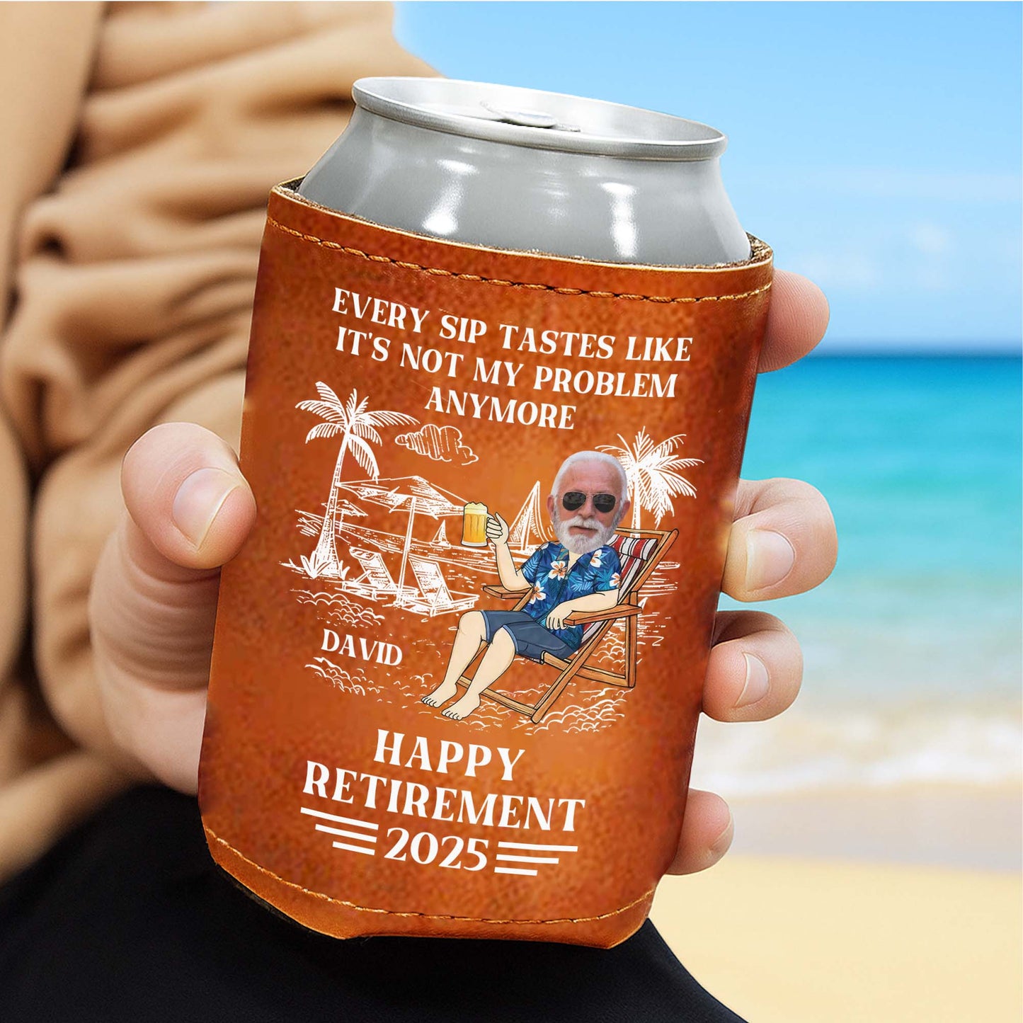 Every Sip Tastes Like It's Not My Problem Anymore Happy Retirement - Personalized Leather Can Cooler - DAD109_LECOO