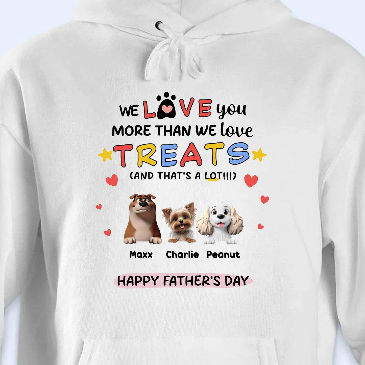 We Love You More Than We Love Treats, Dogs And Hearts