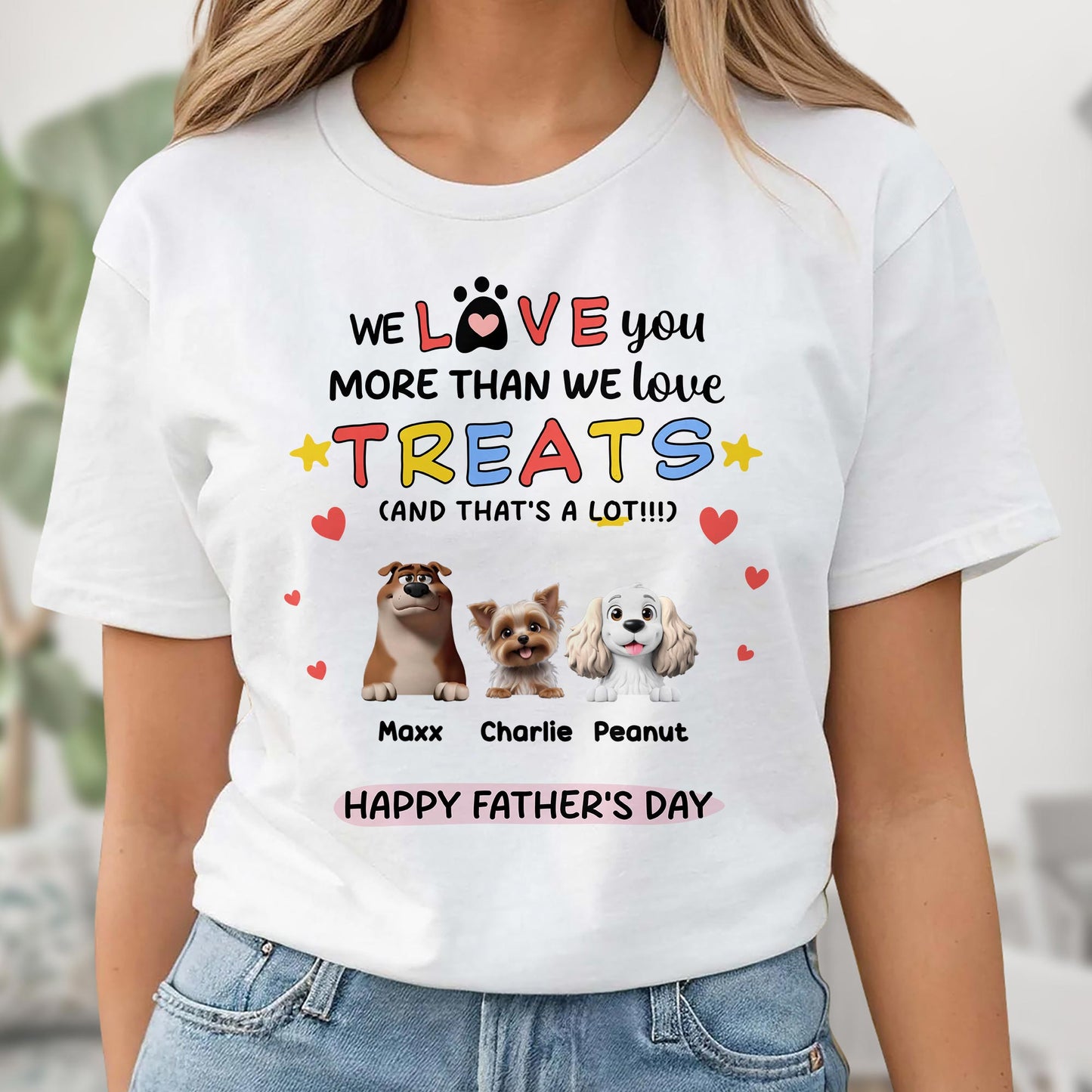 We Love You More Than We Love Treats, Dogs And Hearts