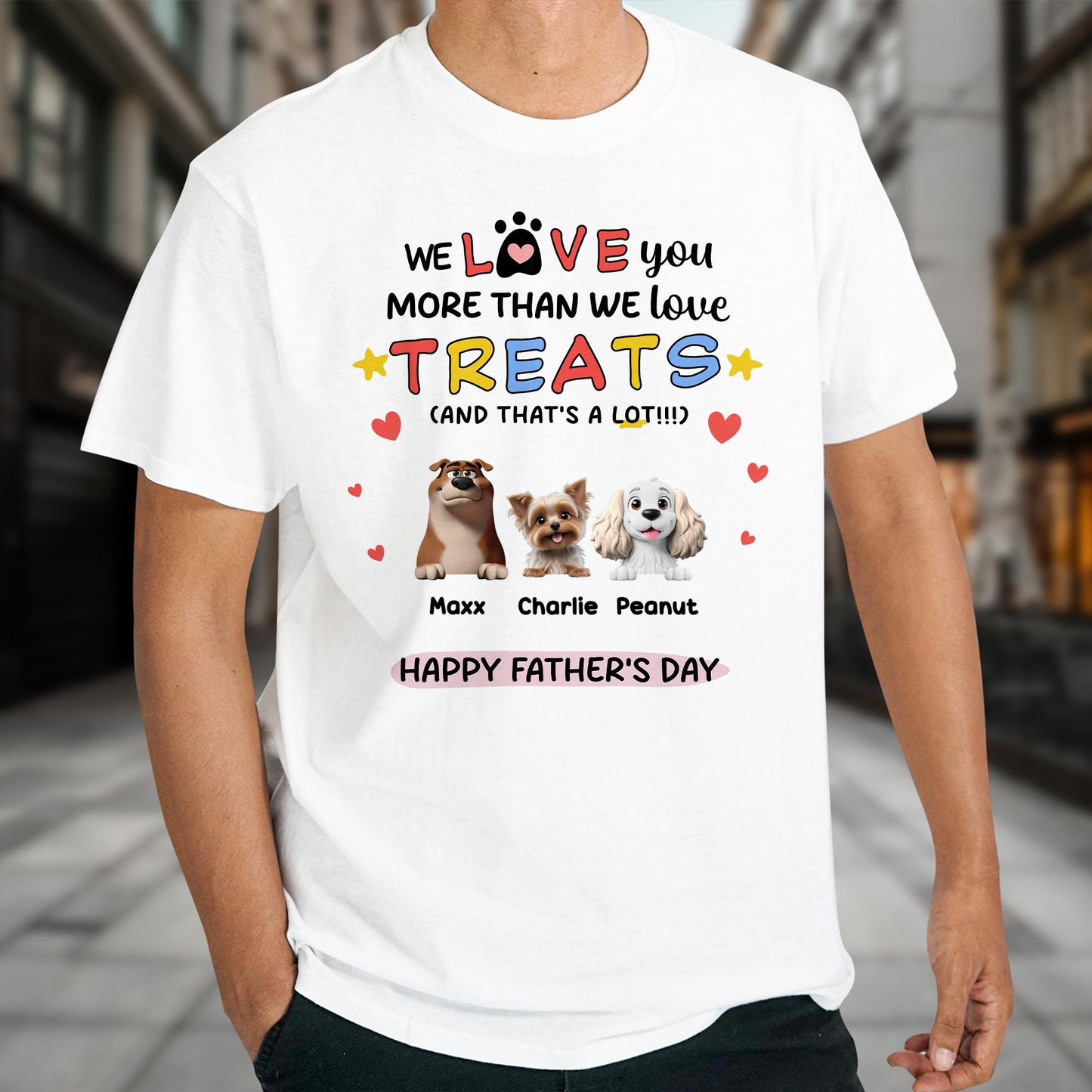 We Love You More Than We Love Treats, Dogs And Hearts