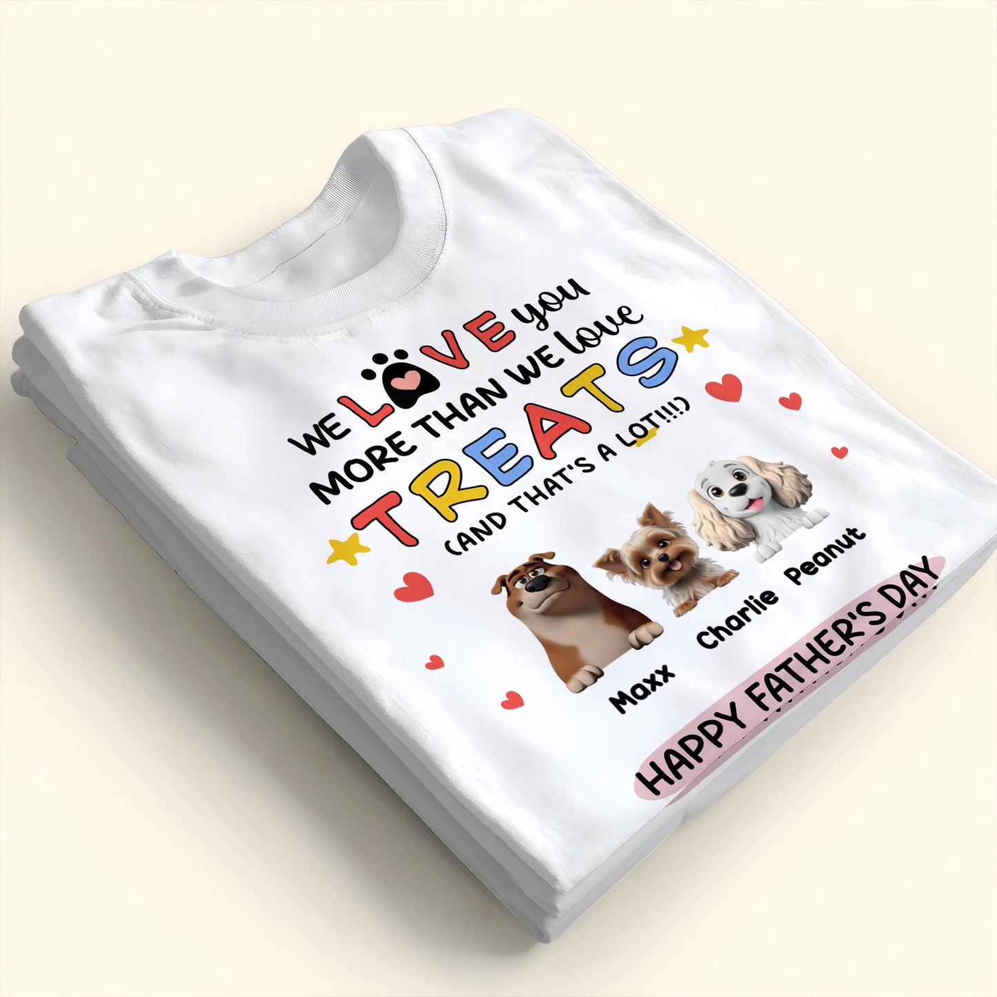 We Love You More Than We Love Treats, Dogs And Hearts