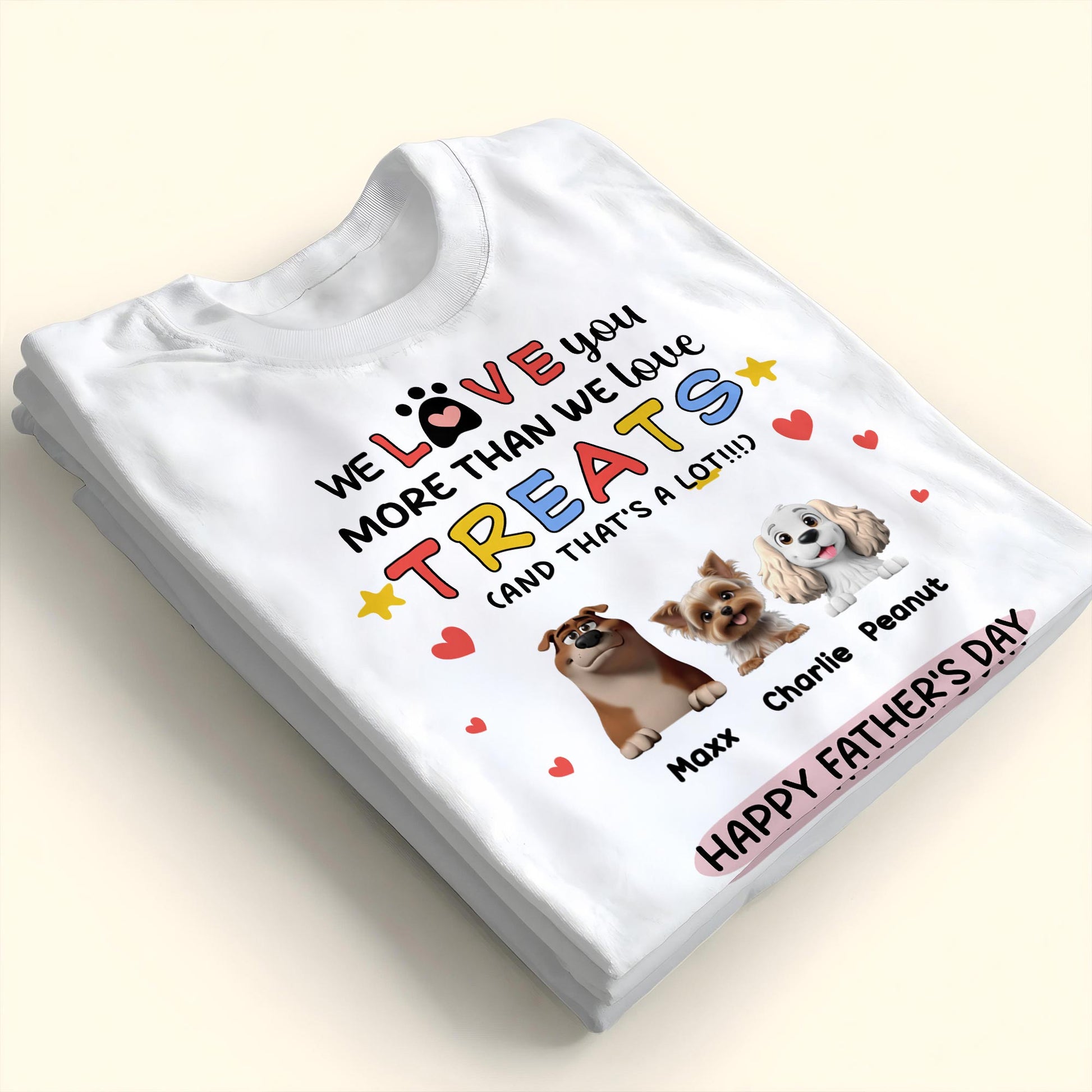 We Love You More Than We Love Treats, Dogs And Hearts