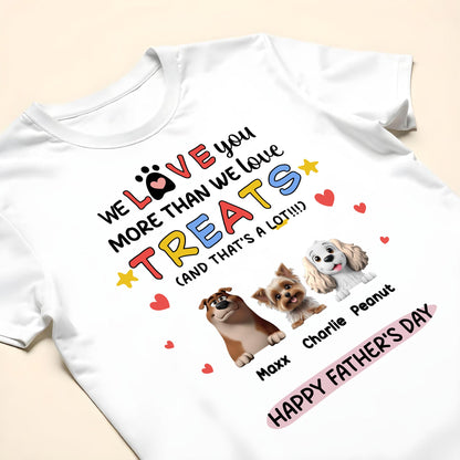 We Love You More Than We Love Treats, Dogs And Hearts