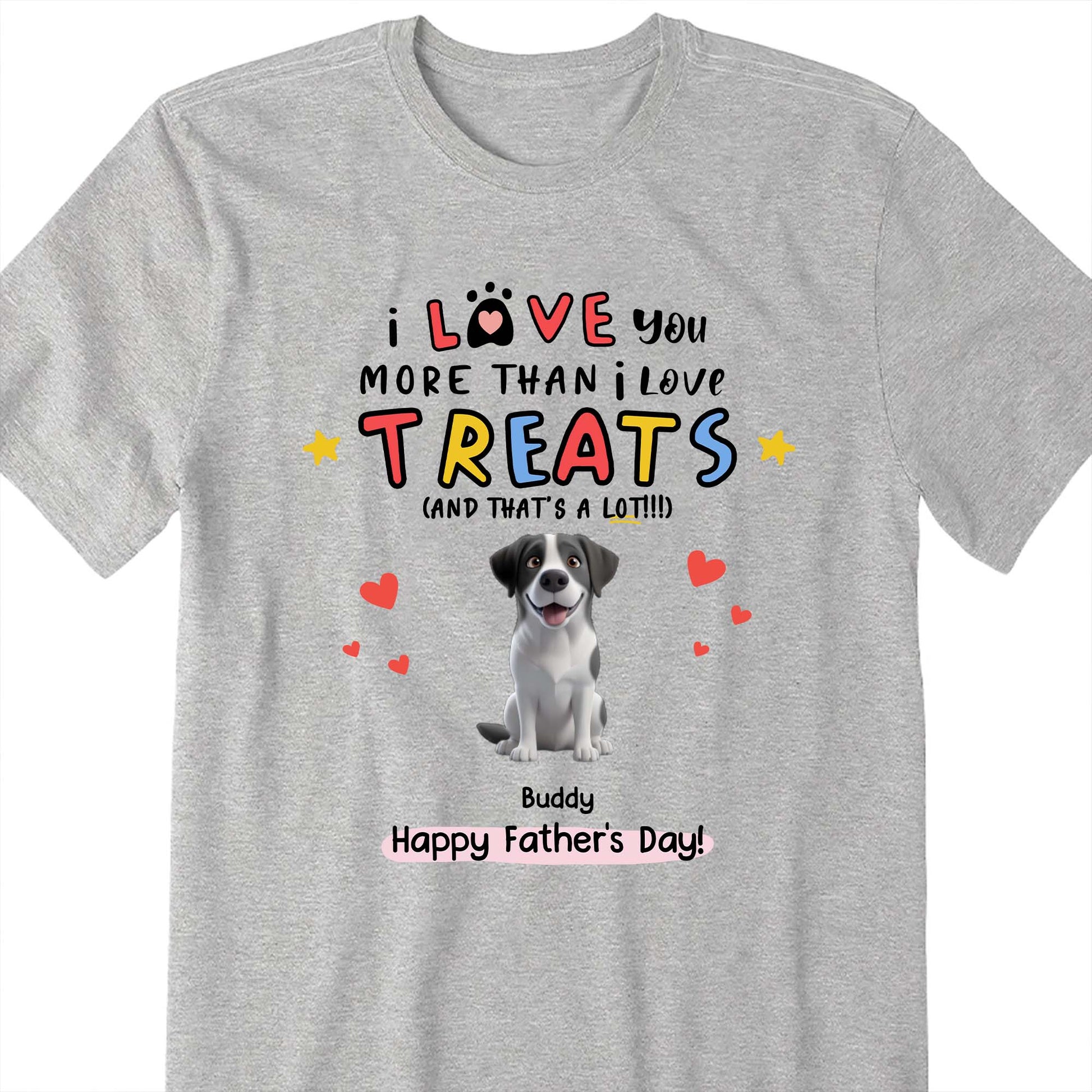 I Love You More Than I Love Treats, Dog and Hearts