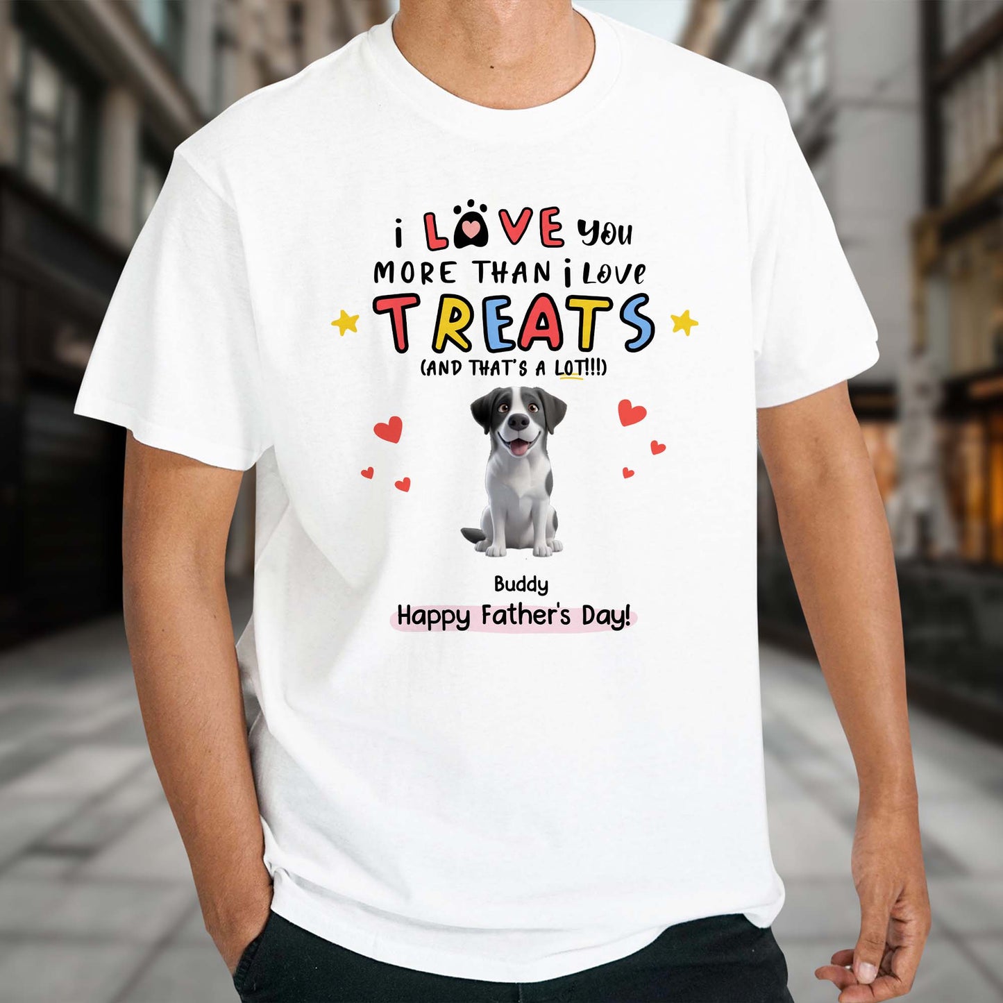 I Love You More Than I Love Treats, Dog and Hearts