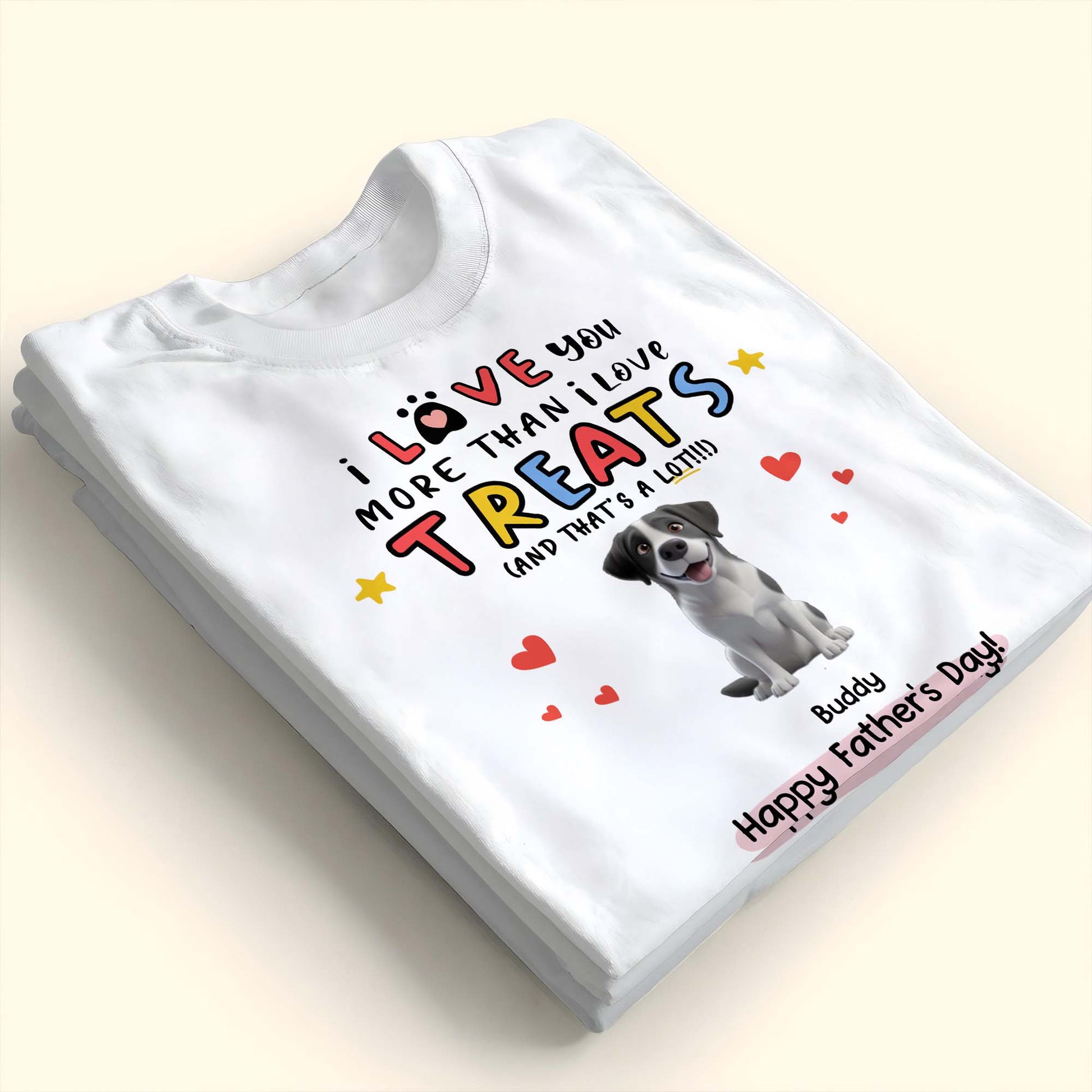 I Love You More Than I Love Treats, Dog and Hearts