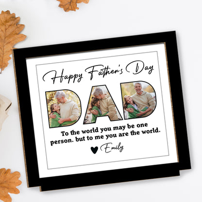 Happy Father's Day, To The World You May Be One Person, Father And Daughter