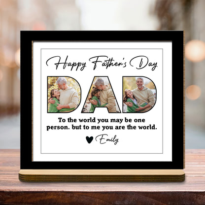 Happy Father's Day, To The World You May Be One Person, Father And Daughter
