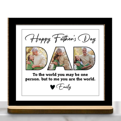 Happy Father's Day, To The World You May Be One Person, Father And Daughter