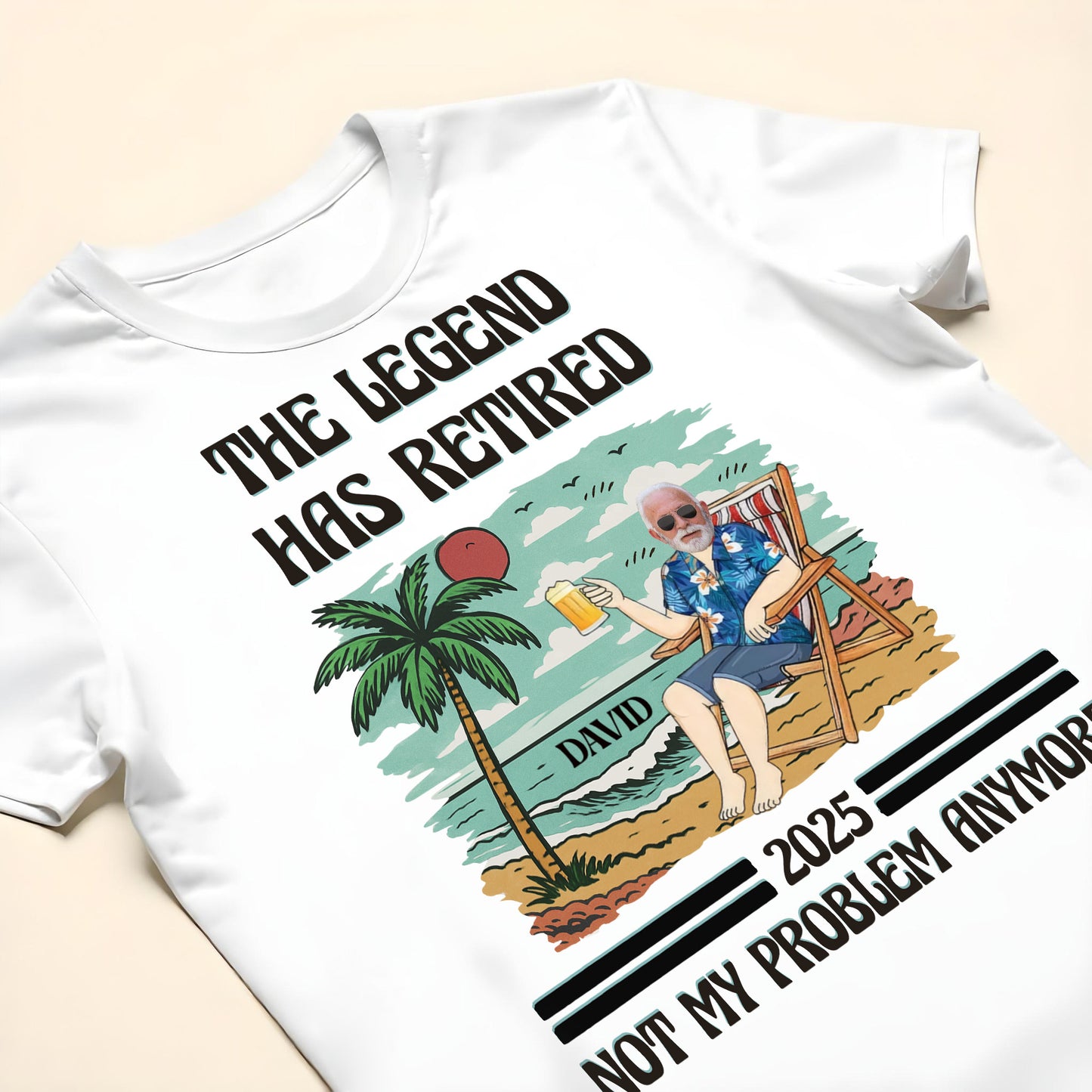 The Legend Has Retired Not My Problem Anymore, Palm Tree, Beach, Beer