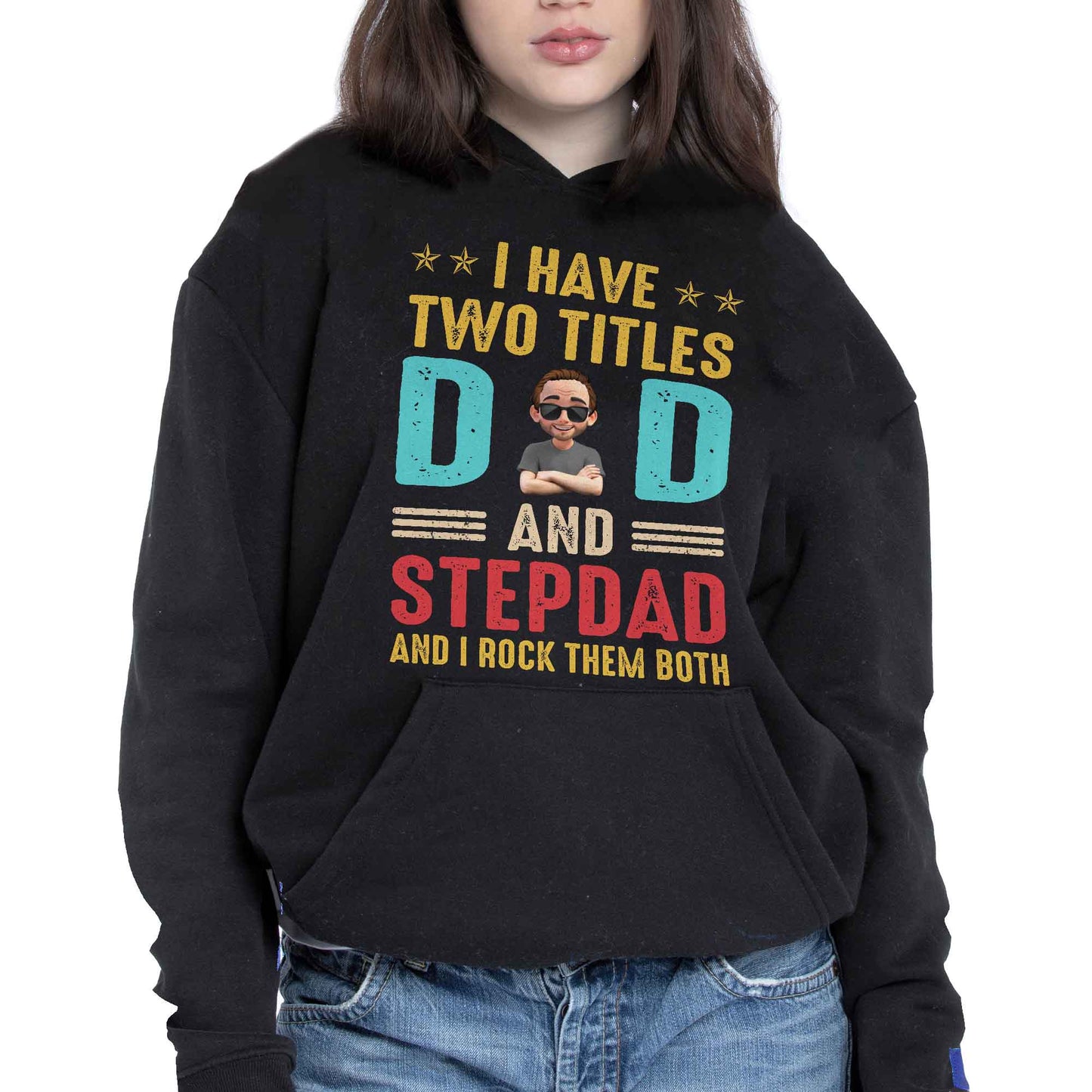 I Have Two Titles Dad And Stepdad And I Rock Them Both - Personalized Custom Unisex T-shirt, Hoodie - DAD138_BBAS