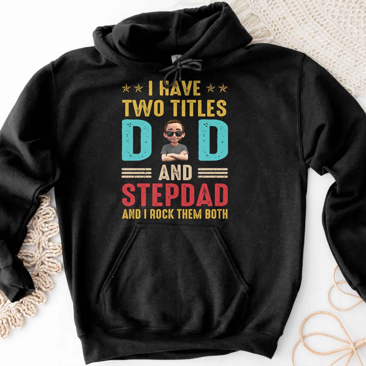 I Have Two Titles Dad And Stepdad And I Rock Them Both - Personalized Custom Unisex T-shirt, Hoodie - DAD138_BBAS