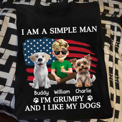 I Am A Simple Man And I'm Grumpy And I Like My Dogs, American Flag And Dogs