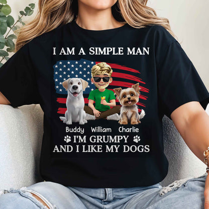I Am A Simple Man And I'm Grumpy And I Like My Dogs, American Flag And Dogs