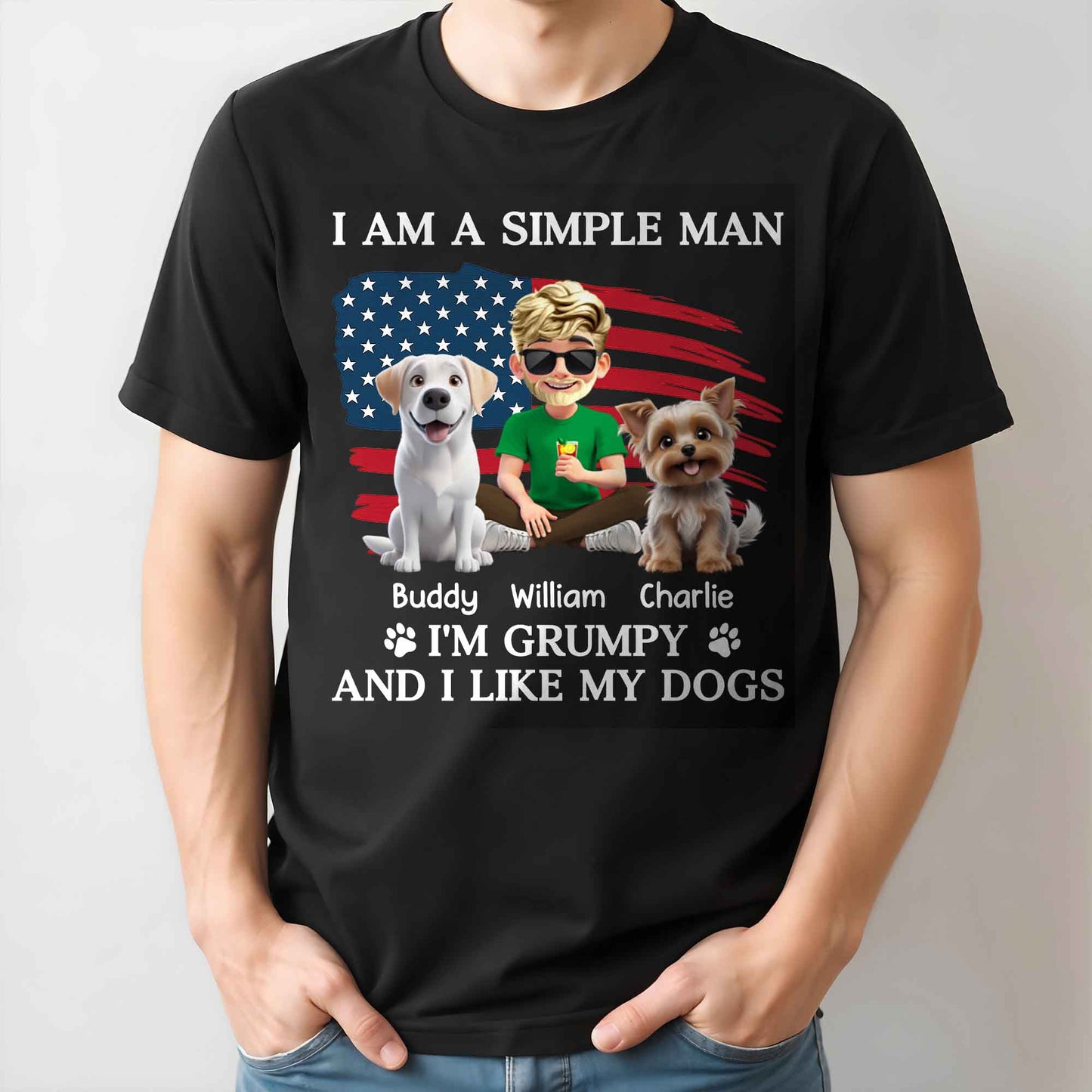 I Am A Simple Man And I'm Grumpy And I Like My Dogs, American Flag And Dogs