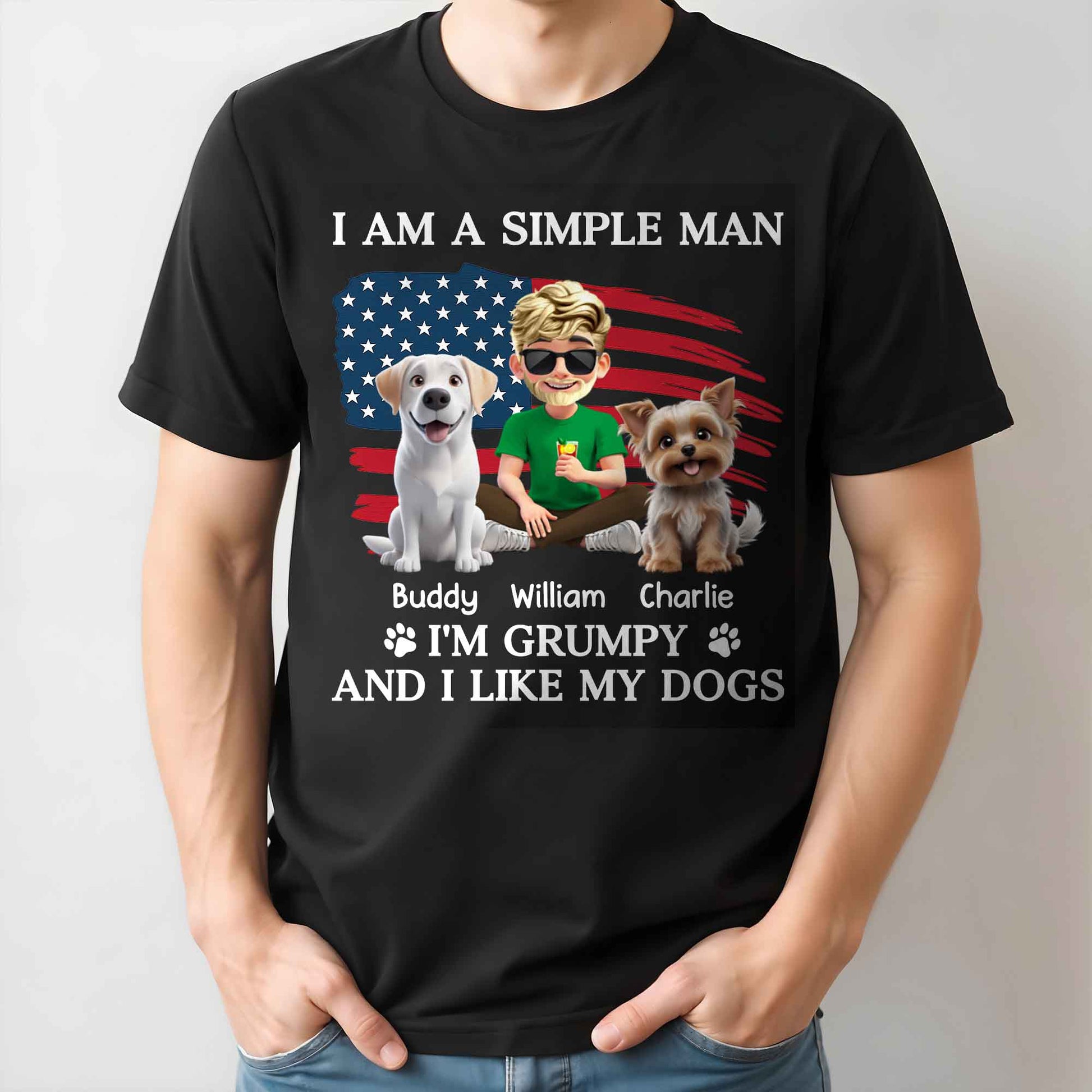 I Am A Simple Man And I'm Grumpy And I Like My Dogs, American Flag And Dogs