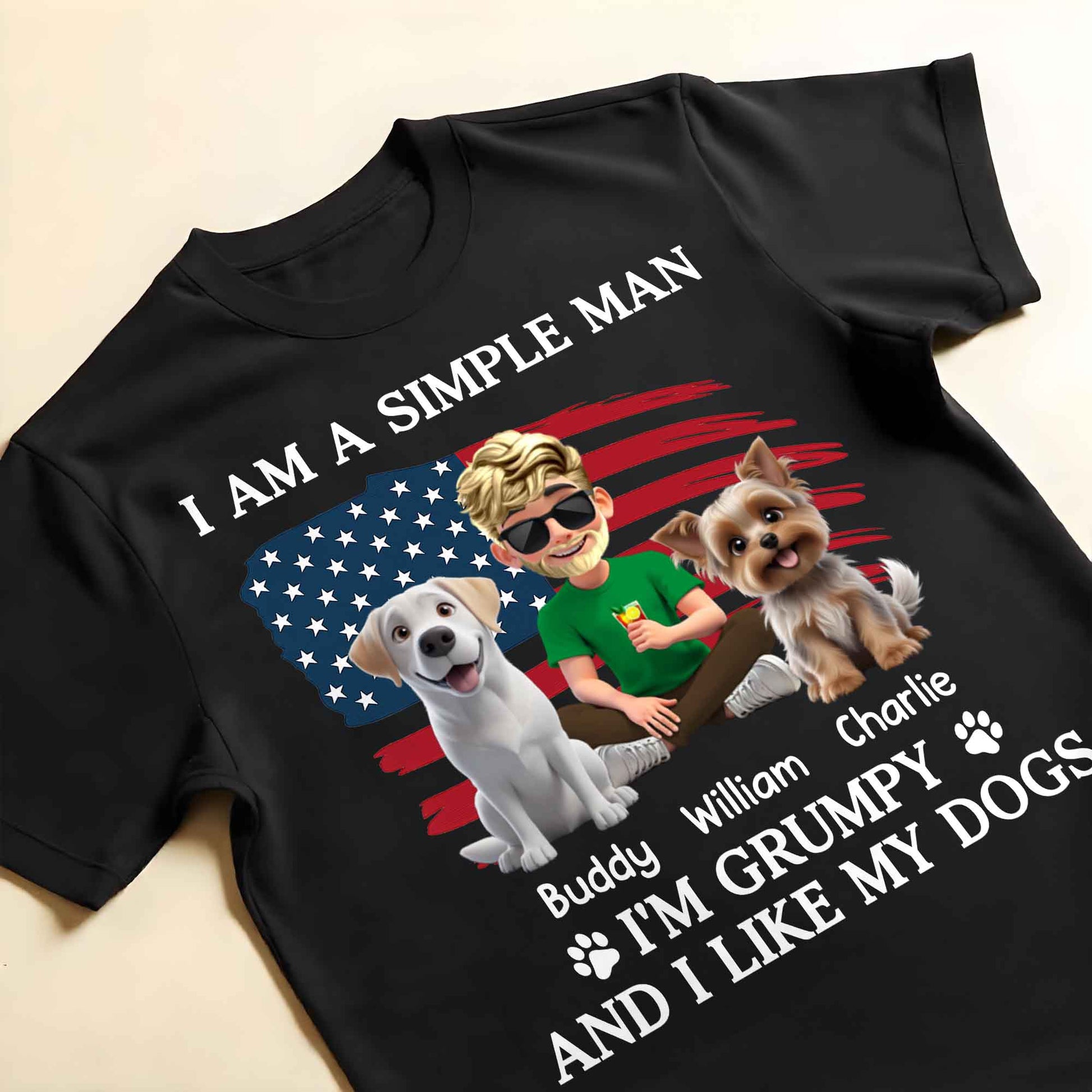 I Am A Simple Man And I'm Grumpy And I Like My Dogs, American Flag And Dogs