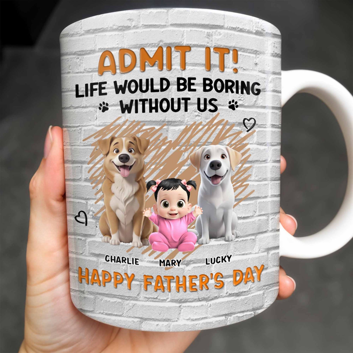Admit It! Life Would Be Boring Without Me, Happy Father's Day, Dogs and Baby - Personalized Custom Coffee Mug - DAD164_MG
