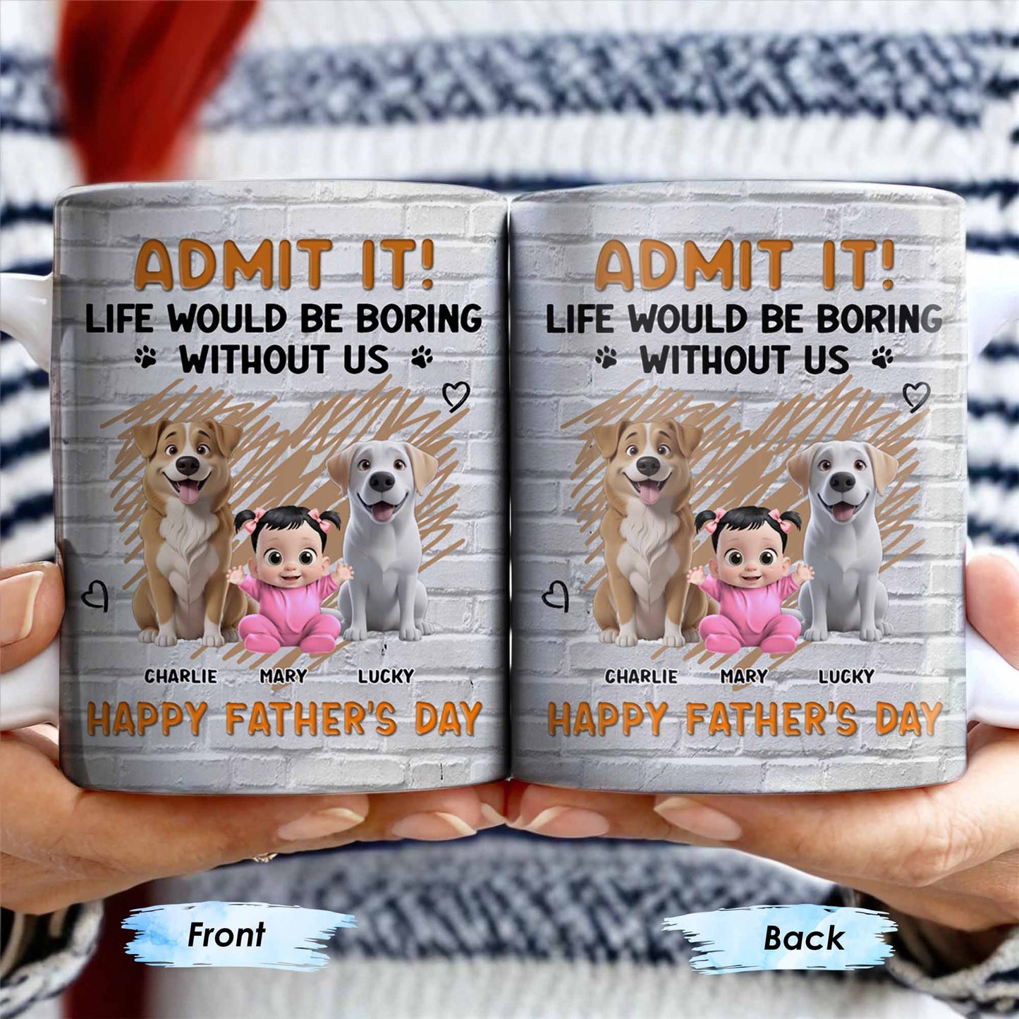 Admit It! Life Would Be Boring Without Me, Happy Father's Day, Dogs and Baby - Personalized Custom Coffee Mug - DAD164_MG