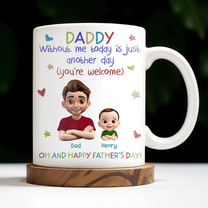 DADDY Without Me Today Is Just Another Day, Cartoon Father And Baby